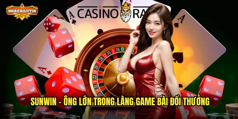 Nhà Cái Game Bài SUNWIN - Nhacaiuytin Review Và So Sánh Chi Tiết 1 SUNWIN - ông lớn trong làng game bài đổi thưởng