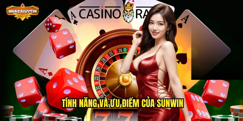 Nhà Cái Game Bài SUNWIN - Nhacaiuytin Review Và So Sánh Chi Tiết 2 Tính năng và ưu điểm của SUNWIN