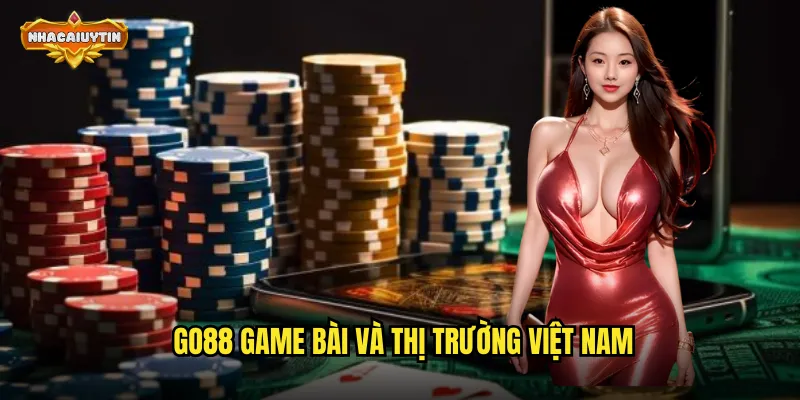 Khám Phá Nhà Cái Game Bài GO88 - Nhacaiuytin Đánh Giá Thực Tế 1 GO88 game bài và thị trường Việt Nam