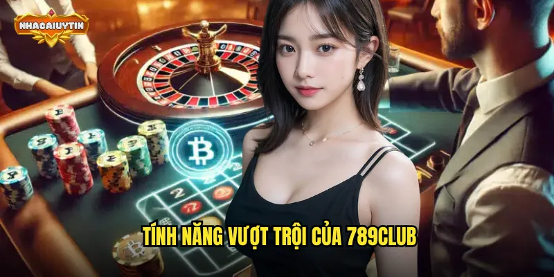 Tính năng vượt trội của 789CLUB