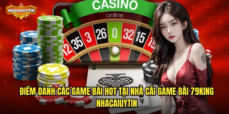 Khám Phá Nhà Cái Game Bài 79KING - Sân Chơi Bài Đỉnh Cao 2026 1 Điểm danh các game bài hot tại nhà cái game bài 79KING nhacaiuytin