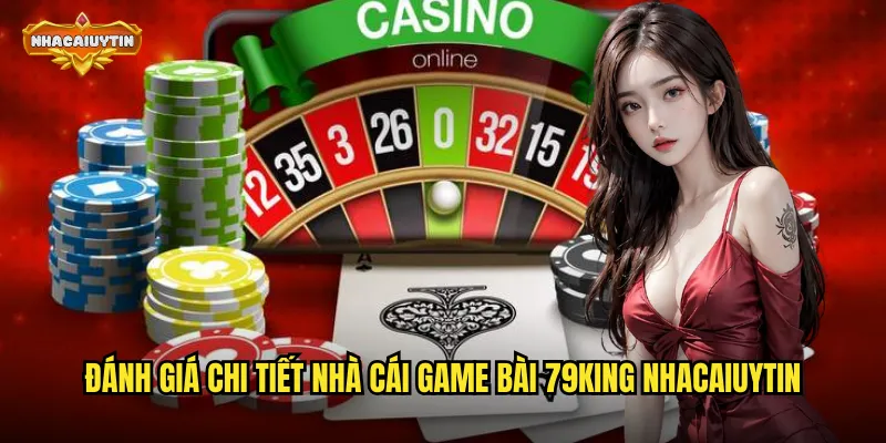 Khám Phá Nhà Cái Game Bài 79KING - Sân Chơi Bài Đỉnh Cao 2026 2 Đánh giá chi tiết nhà cái game bài 79KING nhacaiuytin