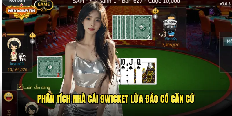 Nhà Cái 9WICKET Lừa Đảo - Nhacaiuytin Cảnh Giác Người Chơi 1 Phân tích nhà cái 9WICKET lừa đảo có căn cứ