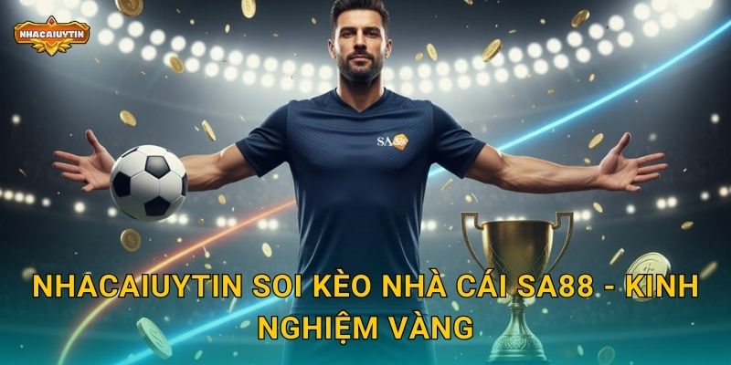 Soi kèo nhà cái SA88 qua Nhacaiuytin - Dự đoán chuyên nghiệp 2 Nhacaiuytin soi kèo nhà cái SA88 - Kinh nghiệm vàng