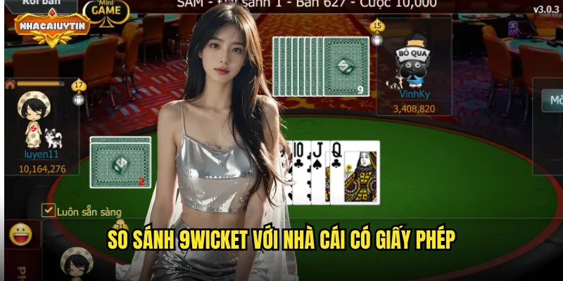 Nhà Cái 9WICKET Lừa Đảo - Nhacaiuytin Cảnh Giác Người Chơi 2 So sánh 9WICKET với nhà cái có giấy phép