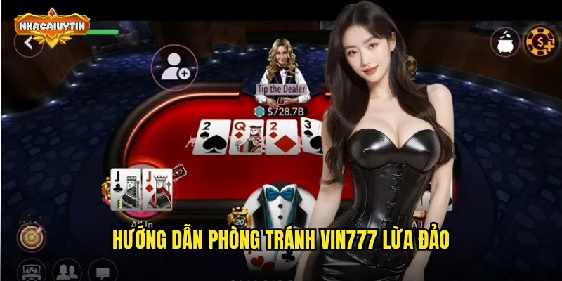 Nhà Cái VIN777 Lừa Đảo - Nhacaiuytin Cảnh Báo Người Chơi 2 Hướng dẫn phòng tránh VIN777 lừa đảo