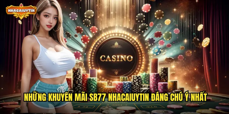 Bùng Nổ Với Khuyến Mãi Nhà Cái SB77 - Thưởng Khủng Không Ngừng 1 Những khuyến mãi SB77 nhacaiuytin đáng chú ý nhất