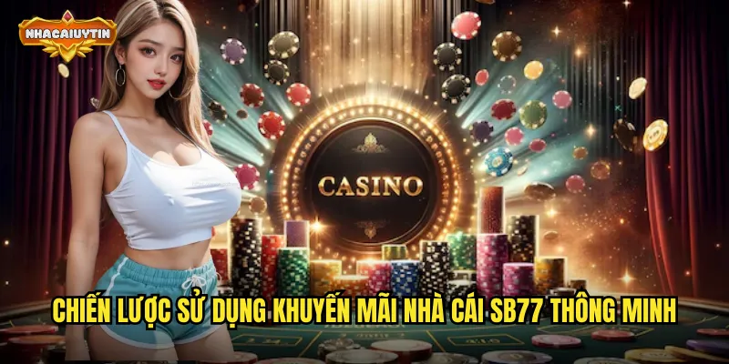 Bùng Nổ Với Khuyến Mãi Nhà Cái SB77 - Thưởng Khủng Không Ngừng 2 Chiến lược sử dụng khuyến mãi nhà cái SB77 thông minh